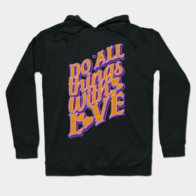 Do All Things With Love Hoodie by goldstarling